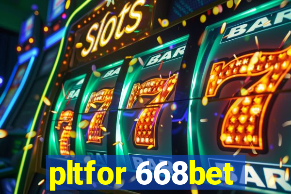 pltfor 668bet